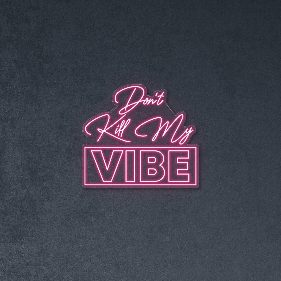 Don’t Kill My Vibe - Neonific