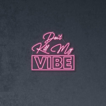 Don’t Kill My Vibe - Neonific