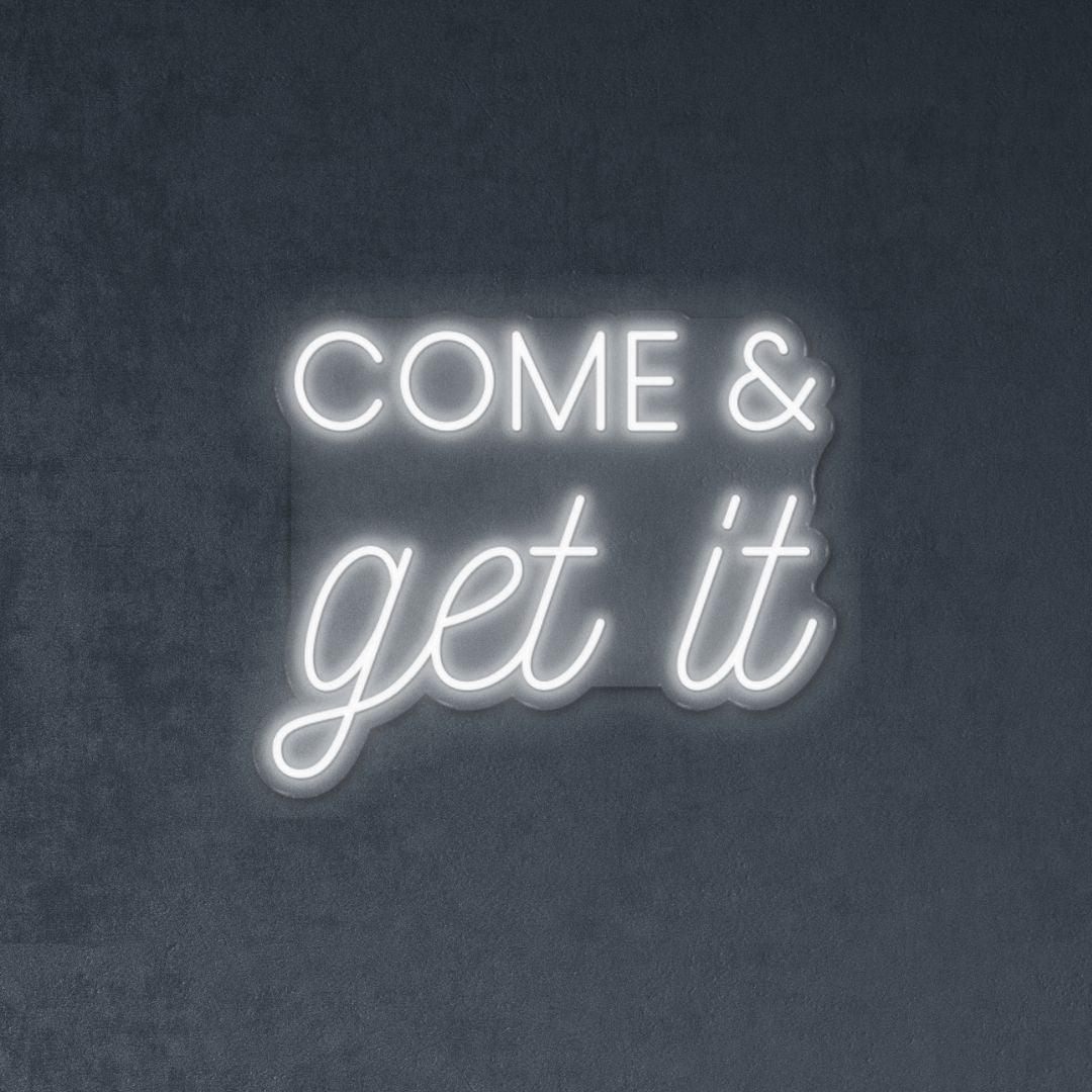 Come & Get It - Neonific