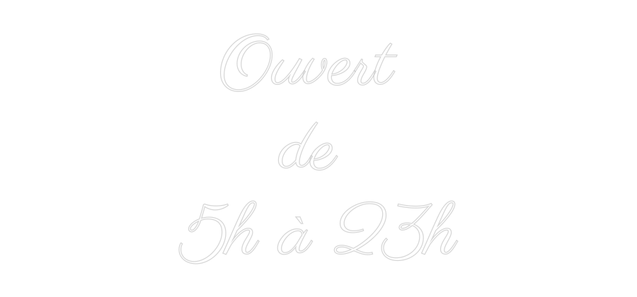 Enseigne LED néon personnalisée : Ouvert 
de 
...