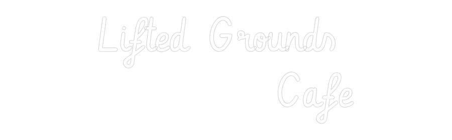 Custom LED Neon Sign: Lifted Ground...