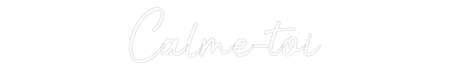 Enseigne LED néon personnalisée : Calme-toi - Neonific
