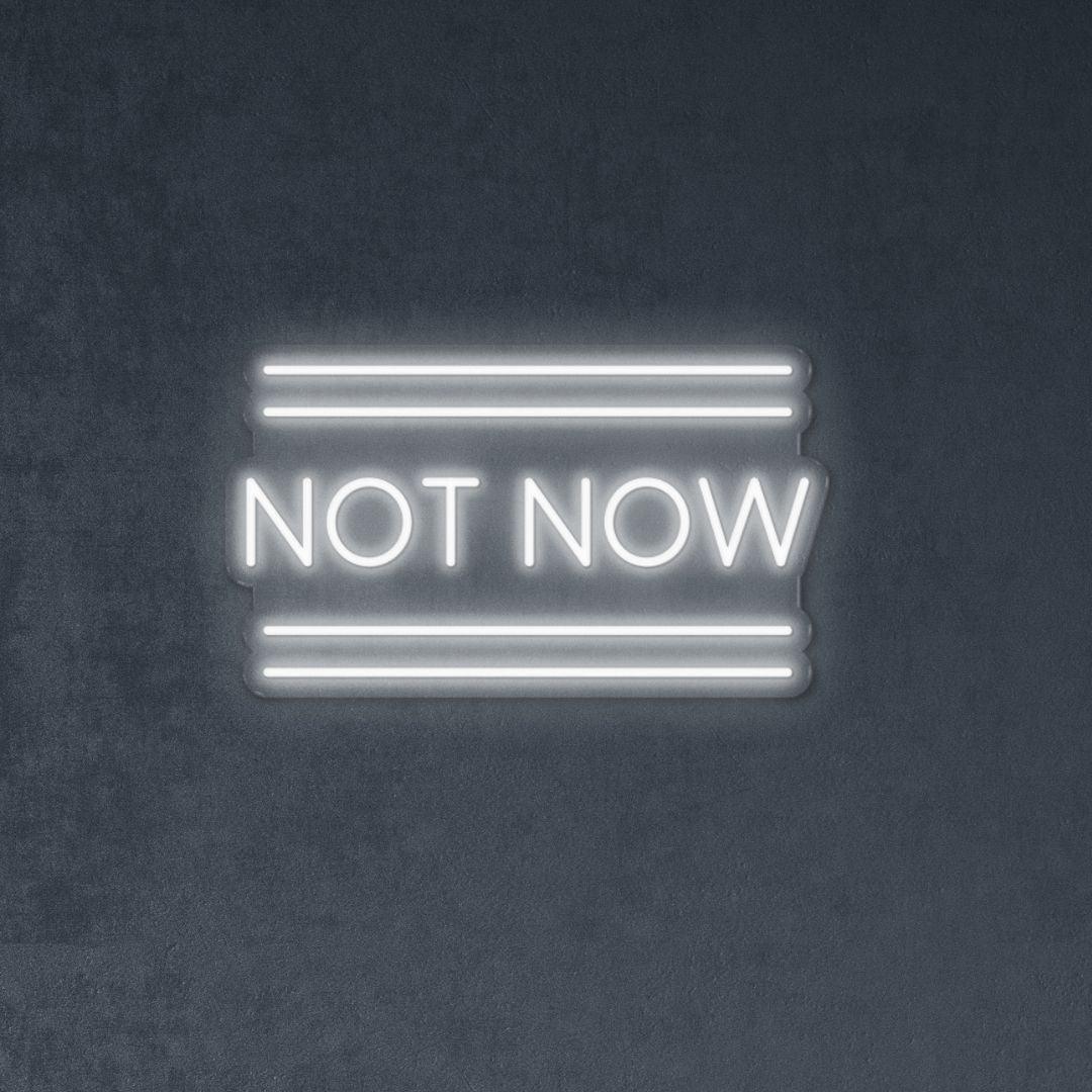 Not Now - Neonific