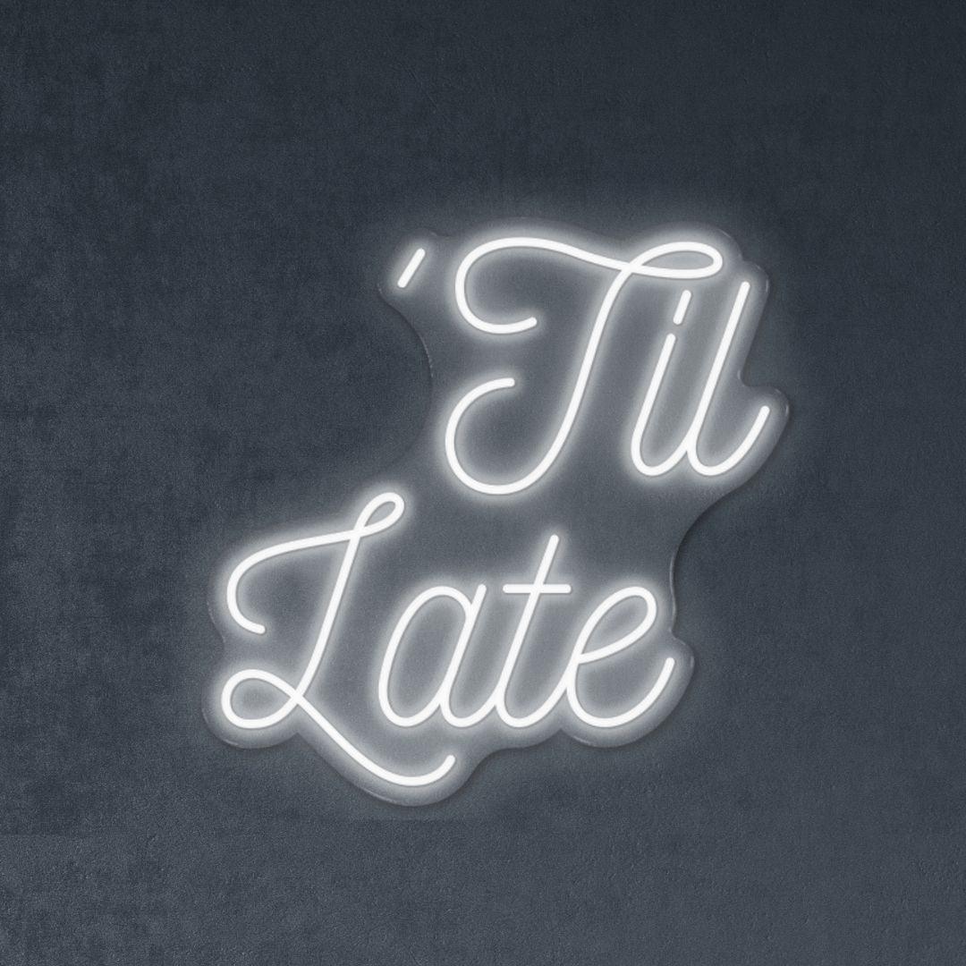 Til Late - Neonific