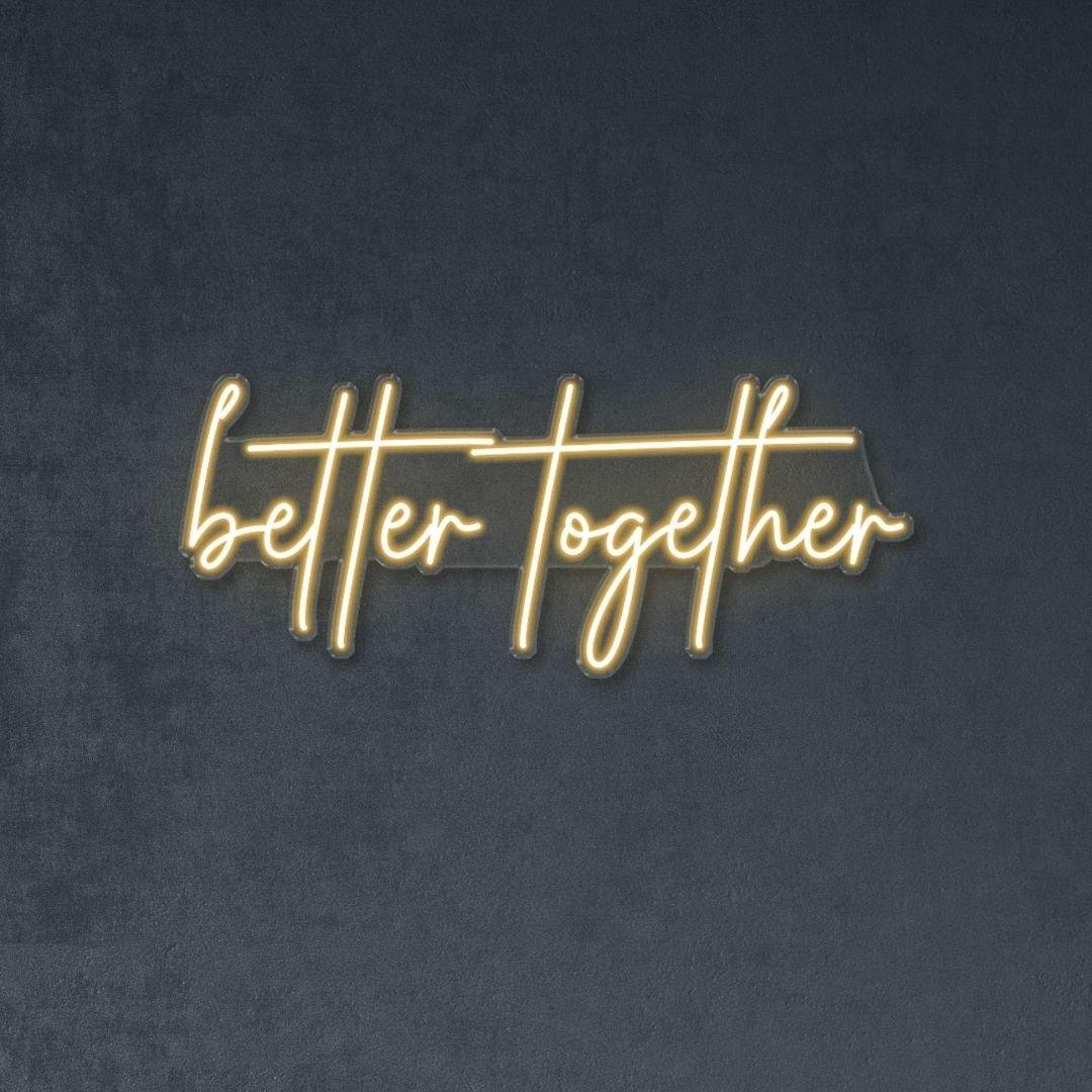 Better Together| LED Neon Sign| Neonific