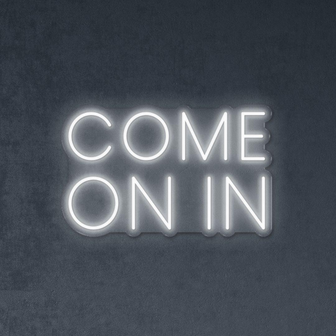 Come On In| LED Neon Sign| Neonific