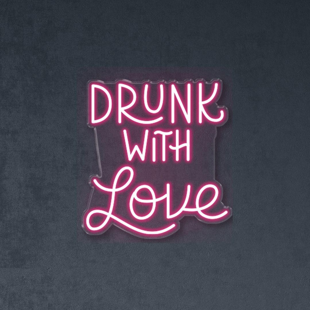 Drunk with Love - Neonific