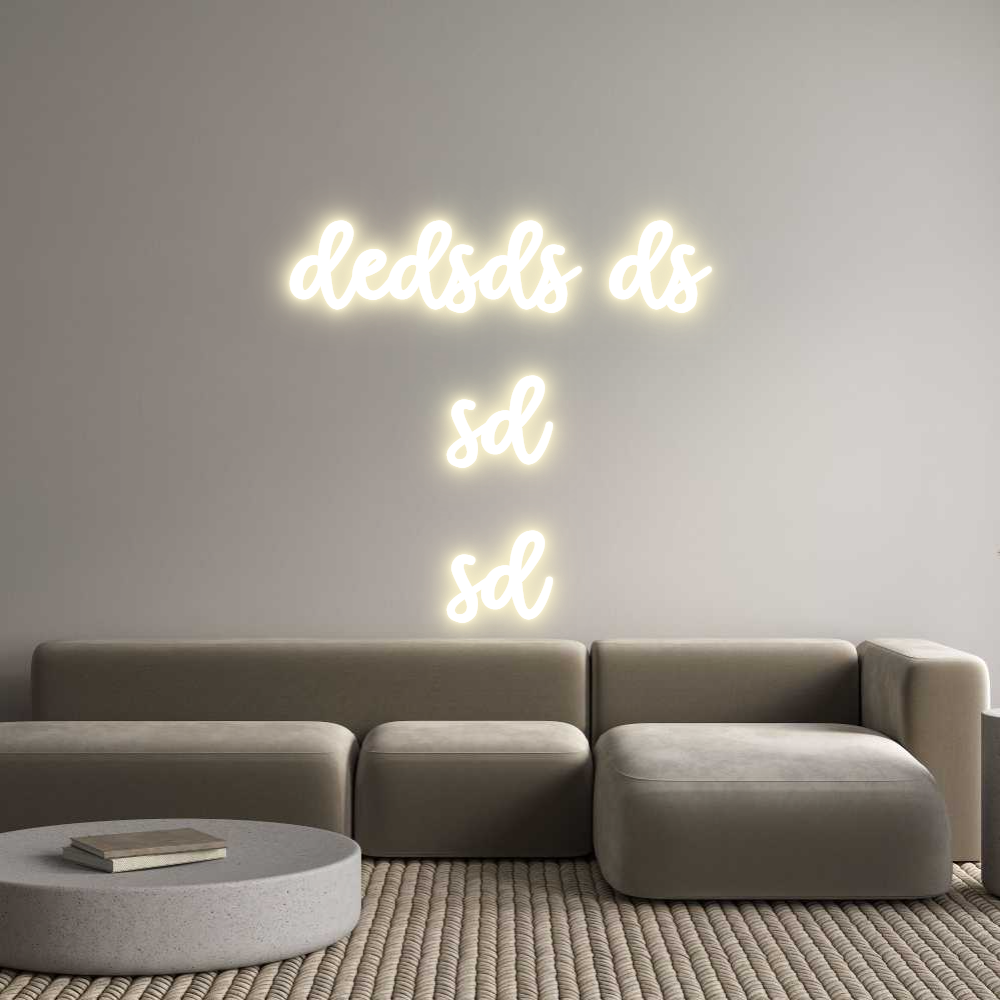 Custom LED Neon Sign: dedsds ds
sd...