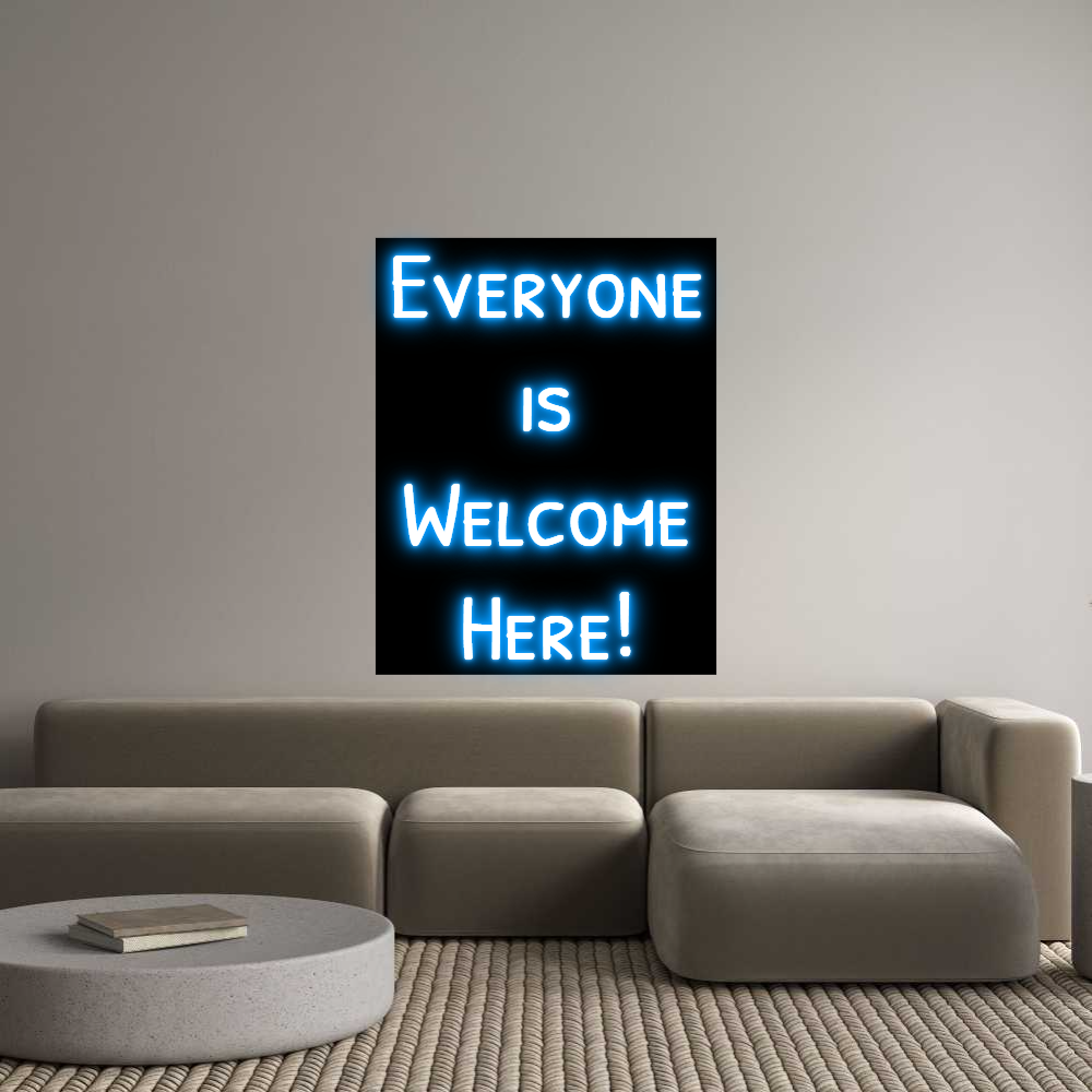 Custom LED Neon Sign: Everyone
is
...