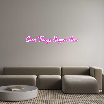 Custom LED Neon Sign: Good Things H...
