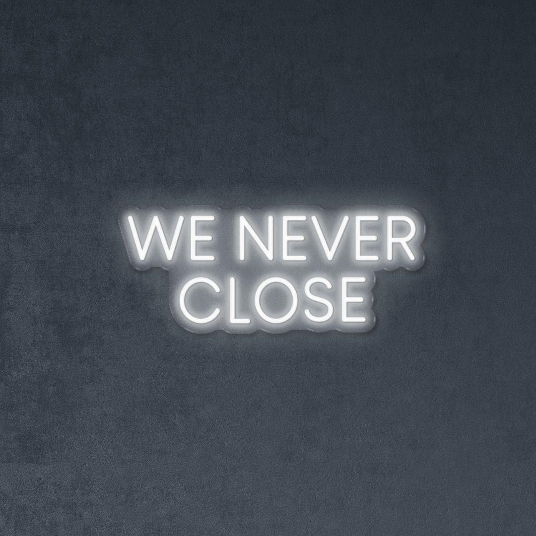 We Never Close - Neonific